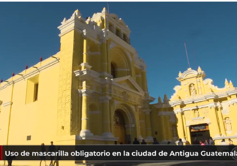 Uso de mascarilla obligatorio en la ciudad de Antigua Guatemala