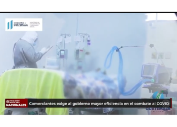 Comerciantes exigen al gobierno mayor eficiencia en el combate al COVID