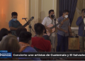 Concierto une artistas de Guatemala y El Salvador
