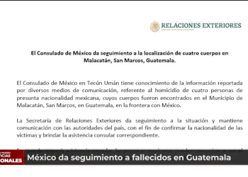 México atento a investigaciones por muerte de 4 ciudadanos de sus ciudadanos en Malacatán, San Marcos