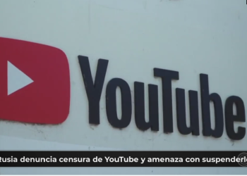 Rusia denuncia censura de Youtube y amenaza con suspenderlo