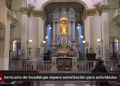Santuario de Guadalupe espera autorización para actividades