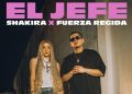SHAKIRA LANZA NUEVO SENCILLO Y VIDEO EL JEFE JUNTO A FUERZA REGIDA