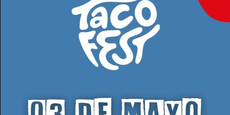 ¡Vuelve el Taco Fest! La fiesta del sabor, la música y la diversi